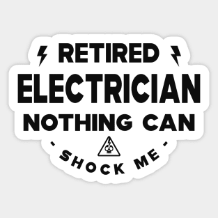 Electrician - Retired Electrician nothing shock me Sticker